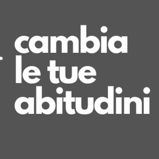 Cambia le tue abitudini ⭕️